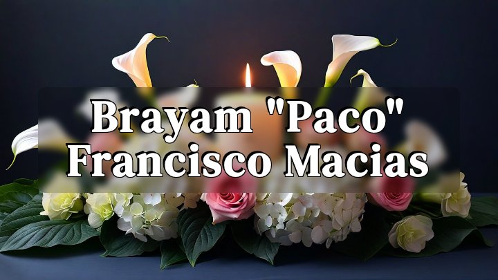 Brayam "Paco" Francisco Macias, Turlock, California