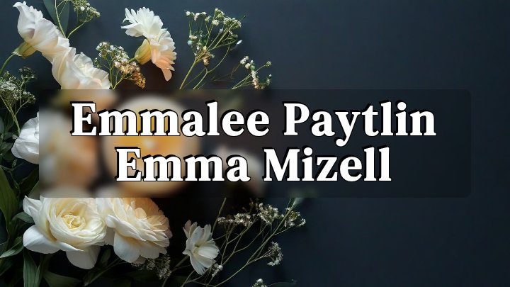 Emmalee Paytlin Emma Mizell, Barton, Alabama