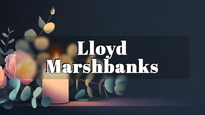 Lloyd Marshbanks, Placentia, CA