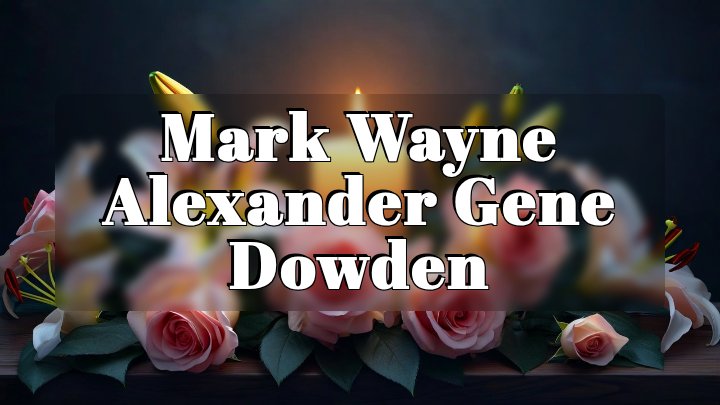 Mark Wayne Alexander Gene Dowden, Wichita Falls, Texas