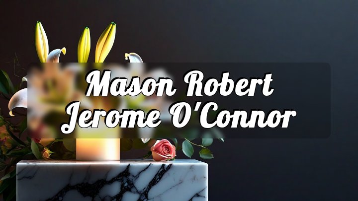 Mason Robert Jerome O'Connor, Easley, South Carolina